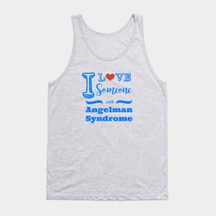 I love someone with Angelman Syndrome Tank Top